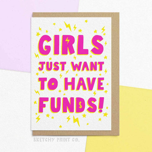 Girls Just Want To Have Funds Card by Sketchy Design Co